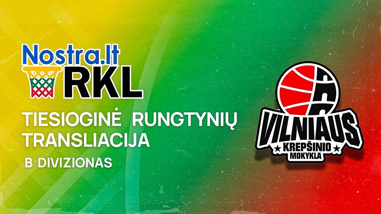 Nostra.lt-RKL B diviziono atkrintamųjų rungtynės: Vilniaus KM - Gargždų Gargždai-SC