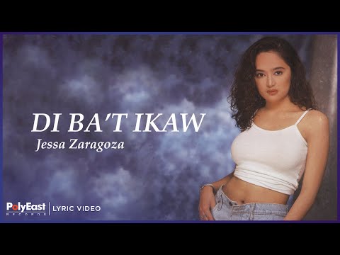 Jessa Zaragoza - Di Ba't Ikaw (Lyric Video)