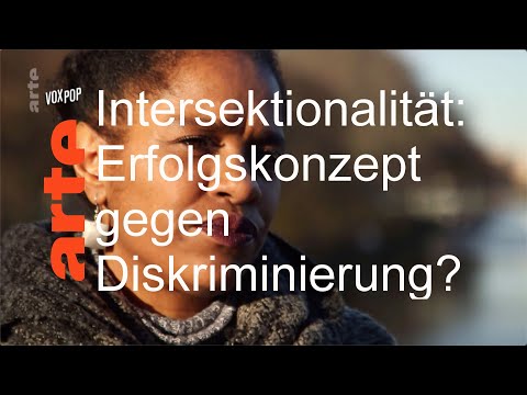 Intersektionalität: Erfolgskonzept gegen Diskriminierung? – VOX POP – ARTE