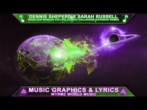 WHEN OUR WORLDS COLLIDE - Dennis Sheperd x Sarah Russell (John O`Callaghan Extended Remix)