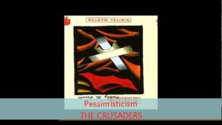 The Crusaders - PESSIMISTICISM