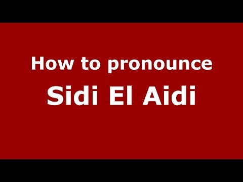 How to pronounce Sidi El Aidi (Moroccan/Arabic) - PronounceNames.com