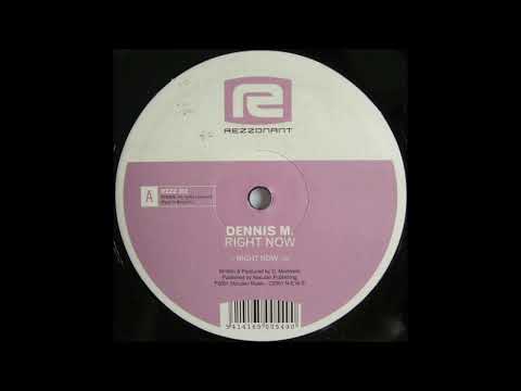 Dennis M - Right Now