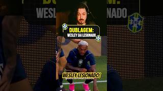 Dublagem de Wesley lesionado na Seleção Brasileira! #dublagem #selecaobrasileira #futebol #brasil