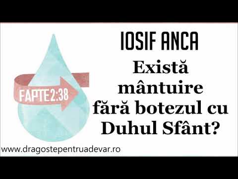 Iosif Anca - Există mântuire fără botezul cu Duhul Sfânt?