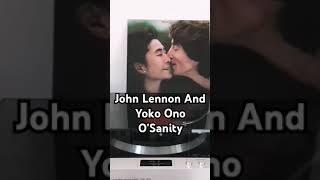John Lennon And Yoko Ono, O'Sanity #johnlennon #yokoono #osanity