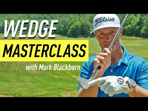 WEDGE MASTERCLASS with #1 Instructor Mark Blackburn