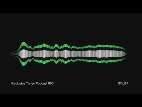 Reclusive Tunes Podcast 005 - SOLEF • Dub Techno •