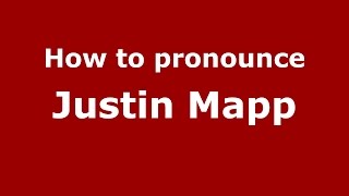 How to pronounce Justin Mapp