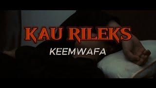 Download lagu KAU RILEKS - KEEMWAFA mp3