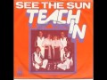 Teach In - See The Sun 