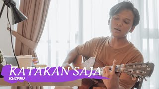 Download lagu Khifnu-Katakan Saja mp3 Download lagu Khifnu-Katakan Saja mp3