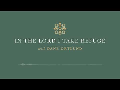 In the Lord I Take Refuge: Psalm 53 - There Is None Who Does Good