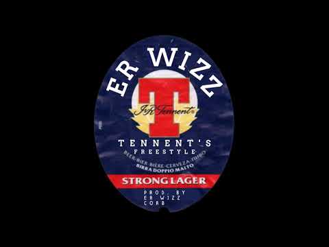 ER WIZZ - TENNENT'S FREESTYLE (Prod. by Er Wizz - Corb)
