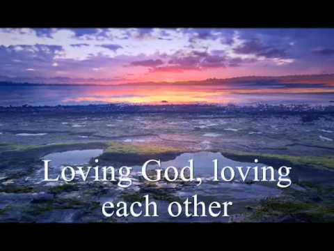 Loving God Loving Each Other video