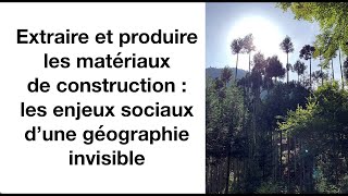 Extraire et produire matériaux construction : enjeux sociaux d'une géographie invisible