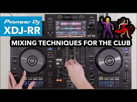Mixing Techniques For A Club Set - DJ Mix On Pioneer XDJ RR