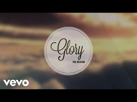 Phil Wickham - Glory (Official Lyric Video)