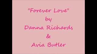 "Forever Love" Lyrics {Danna Richards & Avia Butler}