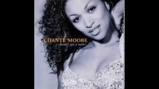 Chanté Moore - Chante&#39;s Got A Man [Radio Edit]