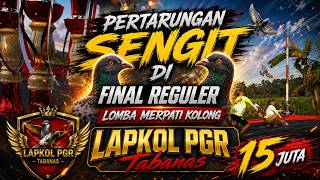 Download lagu FINAL REGULER LAPKOL PGR TABANAS  15 JUTA mp3