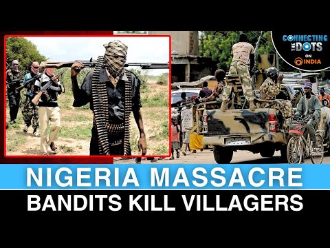 Nigeria Village Massacre: Gunmen Kill Over 30 Villagers in Niger State | Connecting The Dots