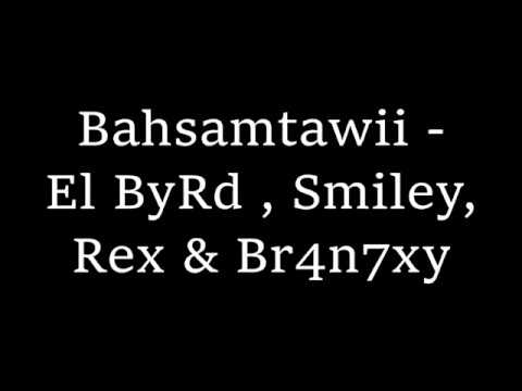 Bahsamtawii - El ByRd, Smiley Mizo, Rex and Br4n7xy