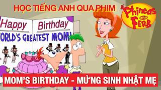 Học tiếng Anh qua phim Phineas and Ferb: Mom's birthday