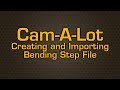 JD2 Cam-A-Lot Software Creating and Importing Bending Step File
