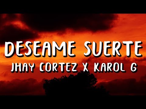 Jhay Cortez, Karol G - Deséame Suerte (Letra/Lyrics) feat. Haze