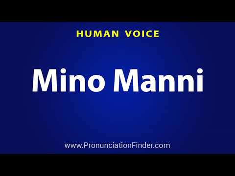 How To Pronounce Mino Manni