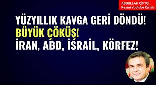 YÜZYILLIK KAVGA GERİ DÖNDÜ! BÜYÜK ÇÖKÜŞ! İRAN, ABD, İSRAİL, KÖRFEZ!