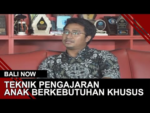 TEKNIK PENGAJARAN ANAK BERKEBUTUHAN KHUSUS | BALI NOW