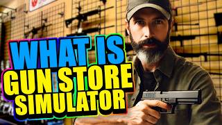 WHAT IS Gun Store Simulator