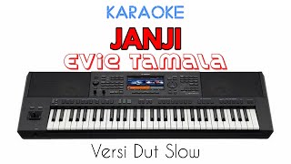 Download lagu JANJI - EVIE TAMALA KARAOKE Versi Slow Dut | Sampling Yamaha Psr 970 mp3