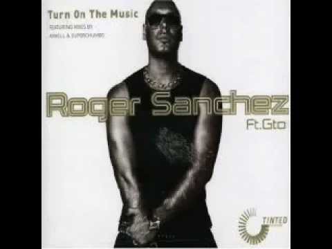 Roger Sanchez ft. Gto - Turn on the music (Axwell remix) On the Mix
