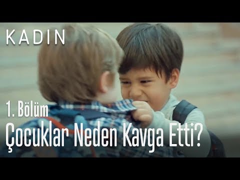 Çocuklar neden kavga etti? - Kadın 1. Bölüm