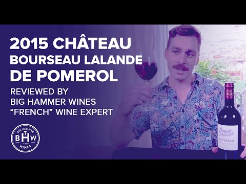 2015 Château Bourseau Lalande de Pomerol Reviewed by Big Hammer Wines “French” Wine Expert