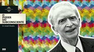 O PODER DO SUBCONSCIENTE •||• CAPÍTULO 6 •||• AUDIOLIVRO EM CAPÍTULOS