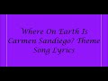 Where On Earth Is Carmen Sandiego Theme Song Lyrics