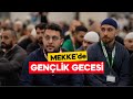 mekke’de gençlik gecesi