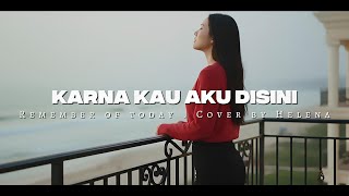 Download lagu Karna kau aku disini - Remember of today Cover by Helena #rememberoftoday #coversong #helena mp3 Download lagu Karna kau aku disini - Remember of today Cover by Helena #rememberoftoday #coversong #helena mp3