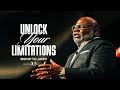 Unlock Your Limitations - Bishop T.D. Jakes