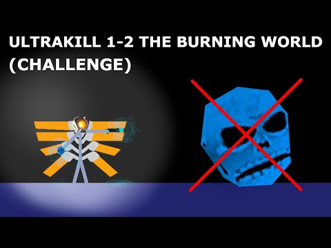 ULTRAKILL 1-2 THE BURNING WORLD - (CHALLENGE)