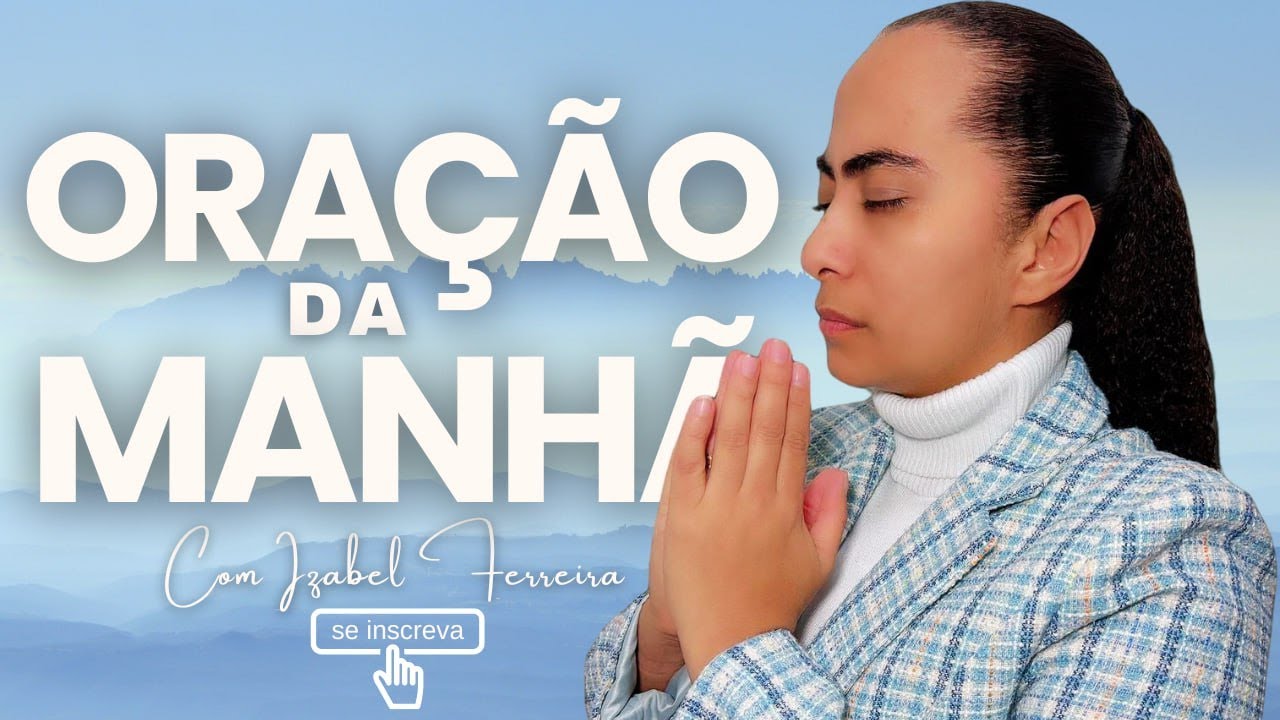 26/05/2025 - ORAÇÃO DA MANHÃ - IZABEL FERREIRA