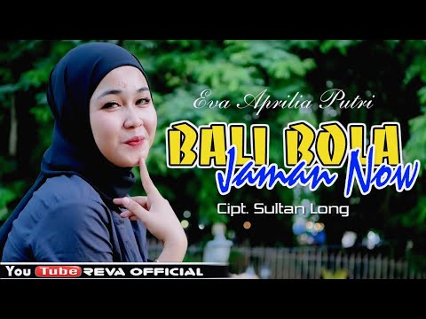 🔰Lagu bugis~BALI BOLA JAMAN NOW~Cipt: Sultan Long~Voc. Eva Aprilia Putri