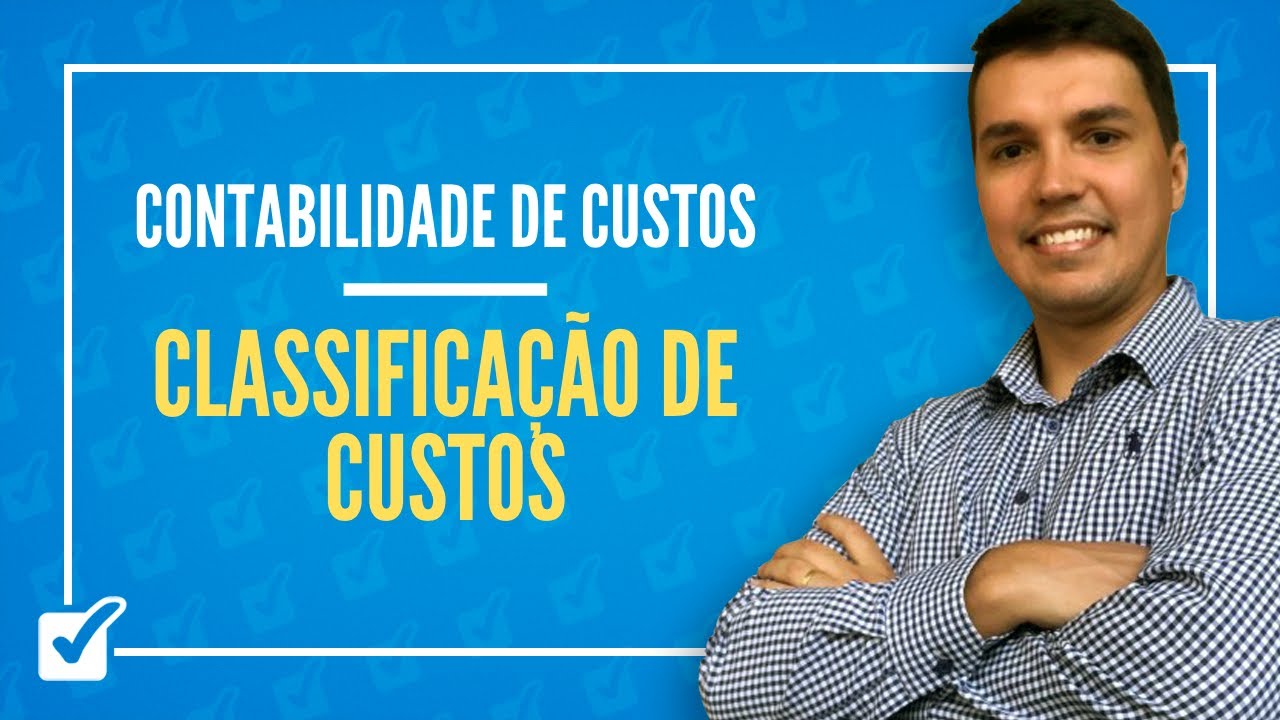 02. Aula de Classificação de custos (Contabilidade de custos)