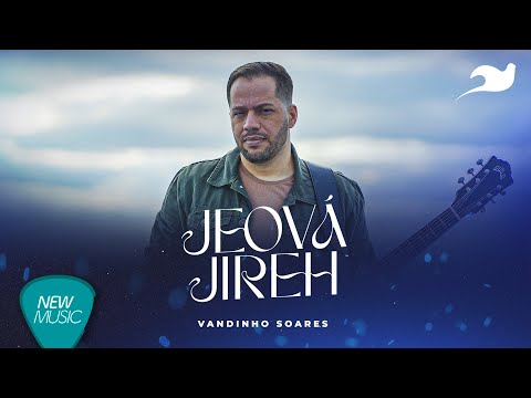 Vandinho Soares - Jeová Jireh (Clipe Oficial)