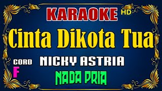 Download lagu CINTA DIKOTA TUA - Nicky Astria [ KARAOKE NOSTALGIA ] Nada Pria mp3