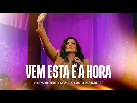 Vem Esta é a Hora - Vineyard Piratininga, O Canto das Igrejas (Clipe Oficial)